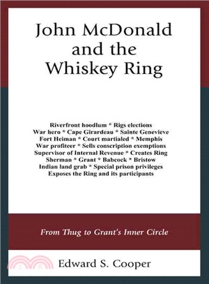 John McDonald and the Whiskey Ring ─ From Thug to Grant's Inner Circle