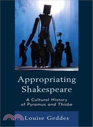 Appropriating Shakespeare ─ A Cultural History of Pyramus and Thisbe