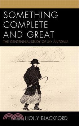 Something Complete and Great ― The Centennial Study of My Ántonia