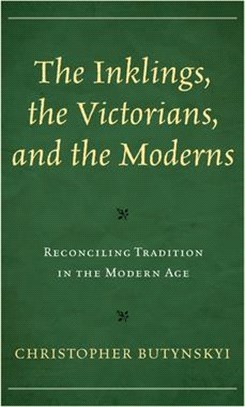 The Inklings, the Victorians, and the Moderns: Reconciling Tradition in the Modern Age