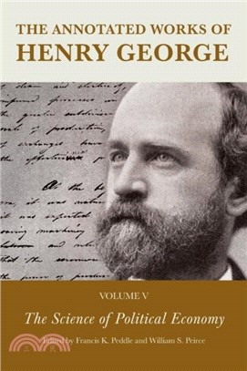 The Annotated Works of Henry George：The Science of Political Economy