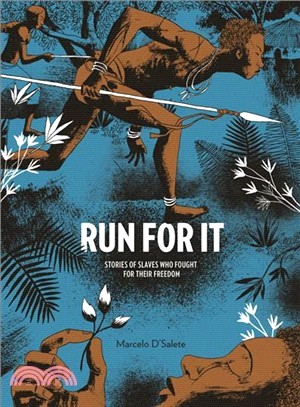 Run for It ─ Stories of Slaves Who Fought for Their Freedom