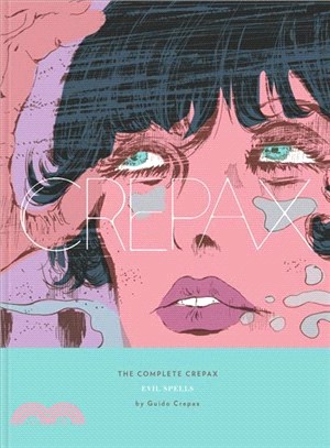 The Complete Crepax Vol. 3 : Evil Spells