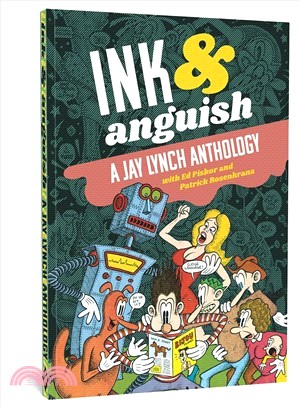 Ink And Anguish : A Jay Lynch Anthology