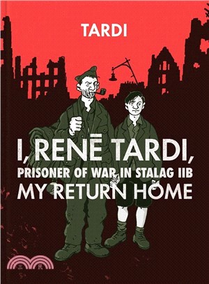 I, Rene Tardi, Prisoner Of War In Stalag IIB Vol. 2 : My Return Home