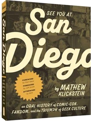 See You at San Diego: An Oral History of Comic-Con, Fandom, and the Triumph of Geek Culture