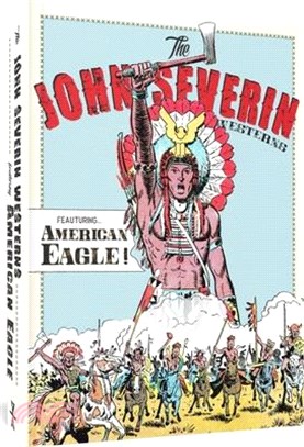 The John Severin Westerns Featuring American Eagle