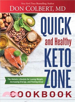 Quick and Healthy Keto Zone Cookbook ― The Holistic Lifestyle for Losing Weight, Increasing Energy, and Feeling Great