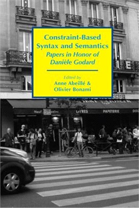 Constraint-based Syntax and Semantics ― Papers in Honor of Dani鋩e Godard