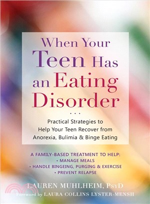 When Your Teen Has an Eating Disorder ― Practical Strategies to Help Your Teen Recover from Anorexia, Bulimia, and Binge Eating