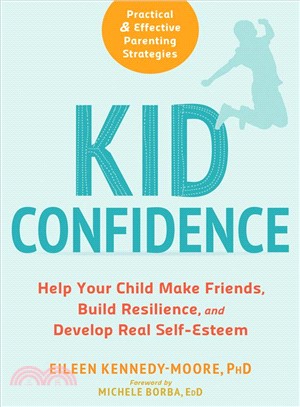 Kid Confidence ― Help Your Child Make Friends, Build Resilience, and Develop Real Self-esteem