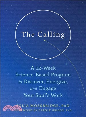 The Calling ― A 12-week Science-based Program to Discover, Energize, and Engage Your Soul Work