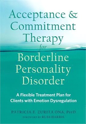 Acceptance and Commitment Therapy for Borderline Personality Disorder ― A Flexible Treatment Plan for Clients With Emotional Dysregulation