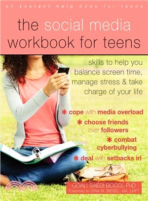 The Social Media Workbook for Teens ― Skills to Help You Balance Screen Time, Manage Stress, and Take Charge of Your Life