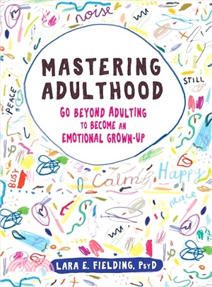 Mastering Adulthood ― Go Beyond Adulting to Become an Emotional Grown-up