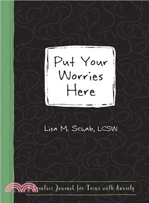 Put Your Worries Here ― A Creative Journal for Teens With Anxiety