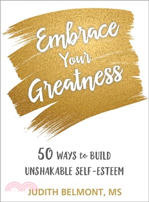 Embrace Your Greatness ― Fifty Ways to Build Unshakable Self-esteem