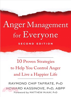 Anger Management for Everyone ― Ten Proven Strategies to Help You Control Anger and Live a Happier Life