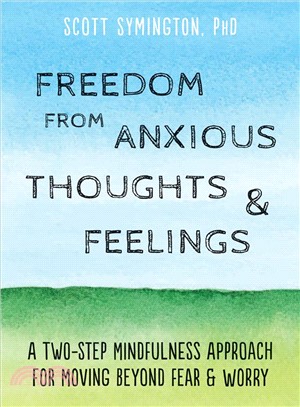 Freedom from Anxious Thoughts and Feelings ― A Two-step Mindfulness Approach for Moving Beyond Fear and Worry