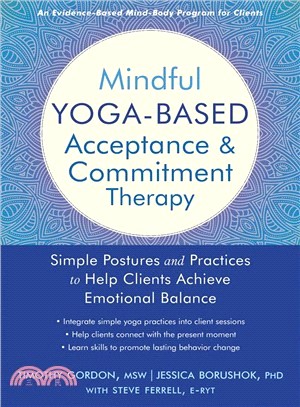 Mindful Yoga-based Acceptance and Commitment Therapy ― Simple Postures and Practices to Help Clients Achieve Emotional Balance