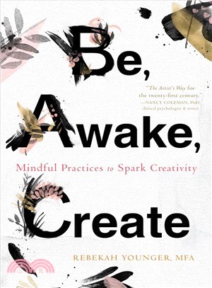 Be, Awake, Create ― Mindful Practices to Spark Creativity