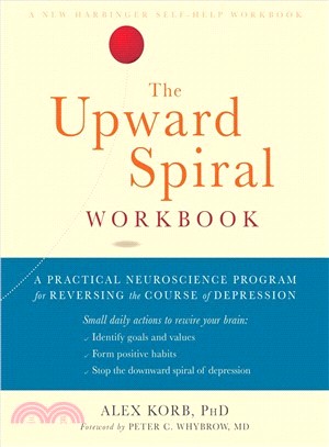 The Upward Spiral ― A Practical Neuroscience Program for Reversing the Course of Depression