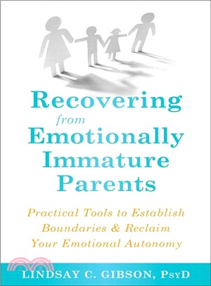 Recovering from Emotionally Immature Parents ― Practical Tools to Establish Boundaries and Reclaim Your Emotional Autonomy