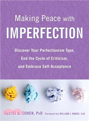 Making Peace With Imperfection ― Discover Your Perfectionism Type, End the Cycle of Criticism, and Embrace Self-acceptance