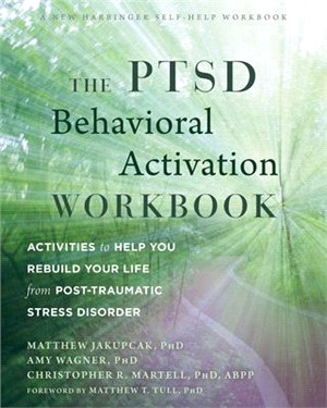 The Ptsd Behavioral Activation ― Activities to Help You Rebuild Your Life from Post-traumatic Stress Disorder