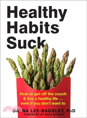 Healthy Habits Suck ― How to Get Off the Couch and Live a Healthy Life?Even If You Don't Want to