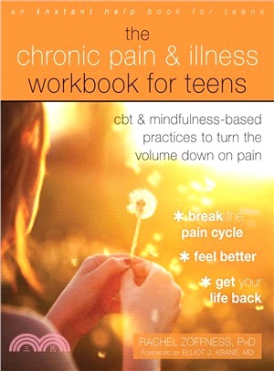 The Chronic Pain and Illness Workbook for Teens ― Cbt and Mindfulness-based Practices to Turn the Volume Down on Pain