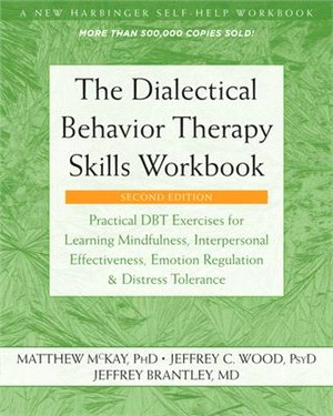 The Dialectical Behavior Therapy Skills ― Practical Dbt Exercises for Learning Mindfulness, Interpersonal Effectiveness, Emotion Regulation, and Distress Tolerance