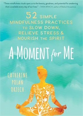 A Moment for Me ― 52 Simple Mindfulness Practices to Slow Down, Relieve Stress, and Nourish the Spirit
