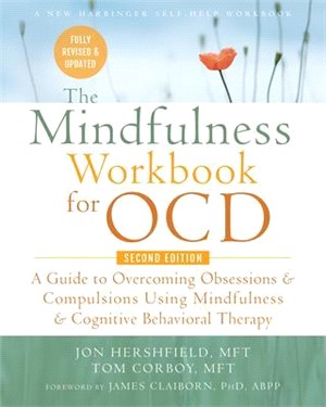 The Mindfulness Workbook for Ocd ― A Guide to Overcoming Obsessions and Compulsions Using Mindfulness and Cognitive Behavioral Therapy