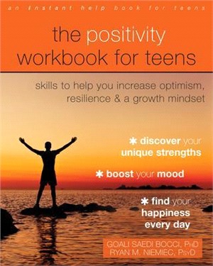 The Positivity Workbook for Teens ― Skills to Help You Increase Optimism, Resilience, and a Growth Mindset