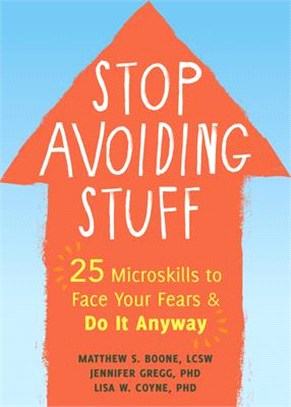 Stop Avoiding Stuff ― 25 Microskills to Face Your Fears and Do It Anyway