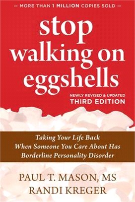 Stop Walking on Eggshells ― Taking Your Life Back When Someone You Care About Has Borderline Personality Disorder