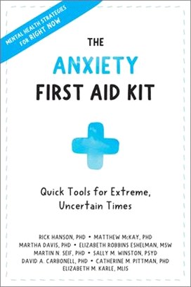 The Anxiety First Aid Kit ― Quick Tools for Extreme, Uncertain Times