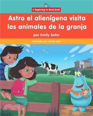 Astro El Alienígena Visita Los Animales de la Granja (Astro the Alien Visits Farm Animals)