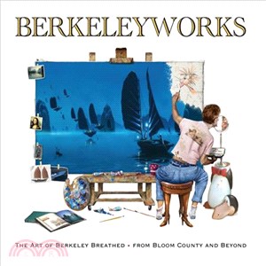 Berkeleyworks ─ The Art of Berkeley Breathed; from Bloom County and Beyond