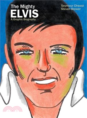 The Mighty Elvis ― A Graphic Biography