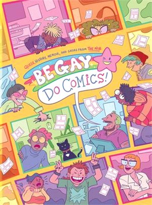 Be Gay, Do Comics! ― Queer History, Memoir, and Satire from the Nib