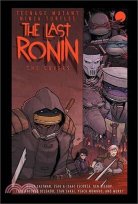 Teenage Mutant Ninja Turtles: The Last Ronin -- The Covers