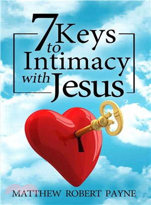 7 Keys to Intimacy With Jesus