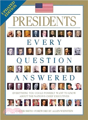 Presidents ─ Every Question Answered, Everything You Could Possibly Want to Know About the Nation's Chief Executives