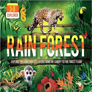 Rain forest :explore the rain forest's layers from the canopy to the forest floor /