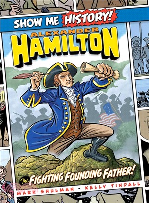 Alexander Hamilton ― The Fighting Founding Father!