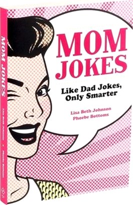 Mom Jokes: Like Dad Jokes, Only Smarter