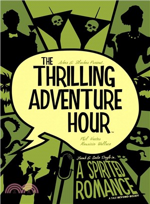 Thrilling Adventure Hour ― A Spirited Romance