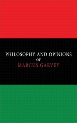 Philosophy and Opinions of Marcus Garvey [Volumes I & II in One Volume]